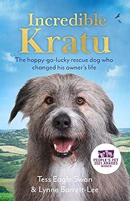Incredible Kratu: The happy-go-lucky rescue dog who changed his owner's life by Swan, Tess Eagle | Hardcover | Biography & Autobiography