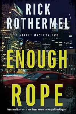 Enough Rope: A Private Eye Mystery: 2 (C Street Mystery) by Rothermel, Rick | Paperback | Fiction