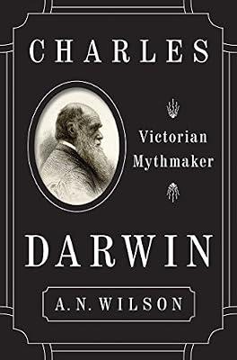 Charles Darwin: Victorian Mythmaker by Wilson, A.N. | Hardcover | Biography & Autobiography: Environmentalists & Naturalists