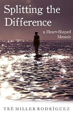 Splitting the Difference: A Heart-Shaped Memoir by Rodriguez, Tre Miller | Paperback | Biography & Autobiography