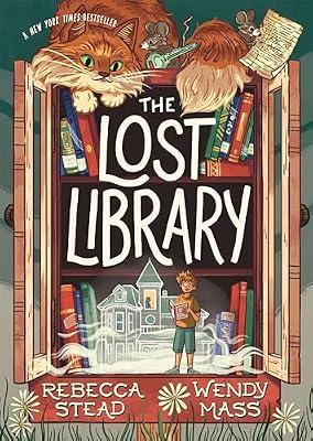 The Lost Library: A Kid-Friendly Mystery by Stead, Rebecca; Mass, Wendy | Hardcover | Juvenile Fiction
