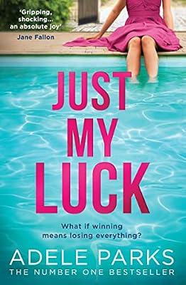 Just My Luck: The Sunday Times Number One bestseller from the author of gripping domestic thrillers like Just Between Us by Parks, Adele | Hardcover | Modern And Contemporary Fiction: General And Literary