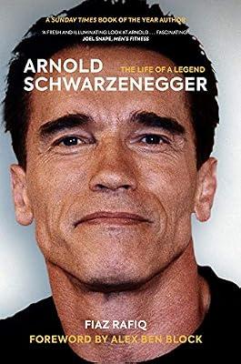 Arnold Schwarzenegger: The Life of a Legend by Rafiq, Fiaz | Paperback | Biography: Arts & Entertainment