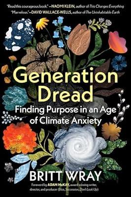 GENERATION DREAD: Finding Purpose in an Age of Climate Anxiety by Wray, Britt | Paperback | Self-Help