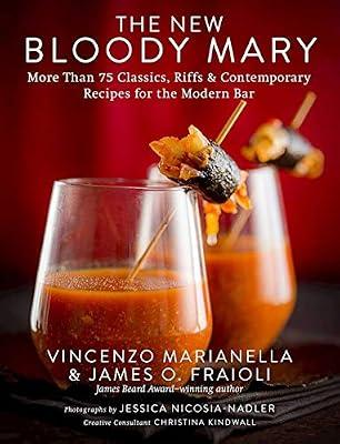 The New Bloody Mary: More Than 75 Classics, Riffs & Contemporary Recipes for the Modern Bar by Fraioli, James O.; Marianella, Vincenzo | Hardcover | Cooking