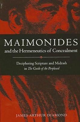 Maimonides and the Hermeneutics of Concealment: Deciphering Scripture and Midrash in The Guide of the Perplexed (SUNY series in Jewish Philosophy) by Diamond, James Arthur | Paperback | Non-Western Philosophy