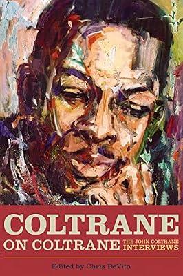Coltrane on Coltrane: The John Coltrane Interviews (Musicians in Their Own Words) by DeVito, Chris | Paperback | Music