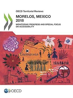Morelos, Mexico 2018: monitoring progress and special focus accessibility (OECD territorial reviews) by Organisation for Economic Co-operation and Development | Paperback | Economics