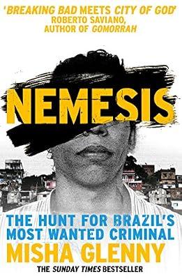 Nemesis: The Hunt for Brazil’s Most Wanted Criminal by Glenny, Misha | Paperback | Reportage & Collected Journalism