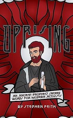 Uprising: An Ancient Prophet's Sacred Words for Modern Activists by Feith, Stephen | Paperback | Christian Life & Practice