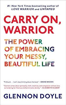 Carry On, Warrior: The Power of Embracing Your Messy, Beautiful Life by Melton, Glennon Doyle | Paperback | Biography & Autobiography