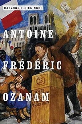 Antoine Frédéric Ozanam by Sickinger, Raymond L. | Paperback | Biography: Religious & Spiritual