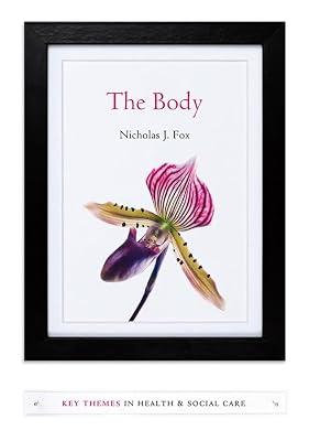 The Body: Key Themes in Health & Social Care by Fox, Nick J. | Paperback | Sociology