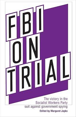FBI on Trial: The Victory in the Socialist Workers Party Suit Against Government Spying | Paperback | Political Science 2