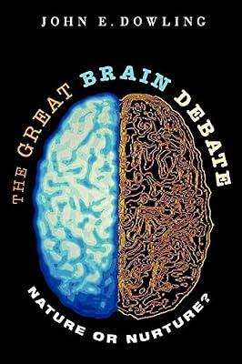 The Great Brain Debate: Nature or Nurture? by Dowling, John E. | Paperback | Science