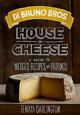 DI BRUNO BROS. HOUSE OF CHEESE by Darlington, Tenaya | Hardcover | Cooking