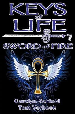 Keys of Life: Sword of Fire: 2 by Vorbeck, Thomas; Schield, Carolyn | Paperback | Fiction