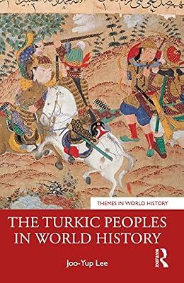 The Turkic Peoples in World History: A Concise History (Themes in World History) by Lee, Joo-Yup | Paperback | General And World History