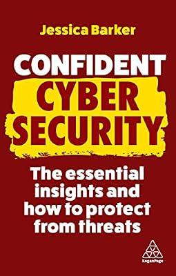 Confident Cyber Security: The Essential Insights and How to Protect from Threats: 11 by Barker, Jessica | Hardcover | Business & Economics