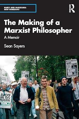 The Making of a Marxist Philosopher: A Memoir (Marx and Marxisms) by Sayers, Sean | Paperback | Biography & Autobiography