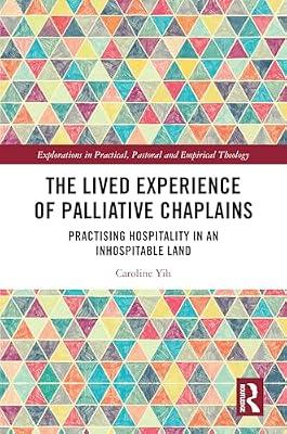 The Lived Experience of Palliative Chaplains: Practising Hospitality in an Inhospitable Land (Explorations in Practical, Pastoral and Empirical Theology) by Yih, Caroline | Paperback | Religion
