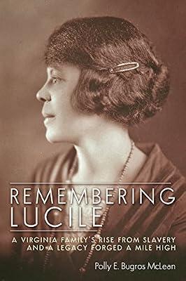 Remembering Lucile: A Virginia Family's Rise from Slavery and a Legacy Forged a Mile High by Mclean, Polly E. Bugros | Hardcover | Social & Cultural History