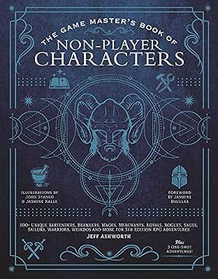 Game Master's Book of Non-Player Characters: 500+ unique villains, heroes, helpers, sages, shopkeepers, bartenders and more for 5th edition RPG adventures by Jeff Ashworth, Jasmine Bhullar | Hardcover | Games & Activities