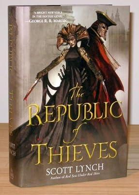 The Republic of Thieves (Gentleman Bastards) by Lynch, Scott | Hardcover