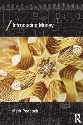 Introducing Money (Economics as Social Theory, 33) by Peacock, Mark | Paperback | Business & Economics
