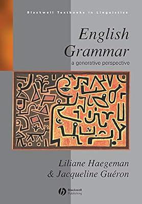 English Grammar: A Generative Perspective: 13 (Blackwell Textbooks in Linguistics) by Haegeman, Liliane; Gueron, Jacqueline | Paperback | Language Arts & Disciplines