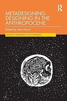 Metadesigning Designing in the Anthropocene (Design Research for Change) | Paperback | The Arts: General Topics