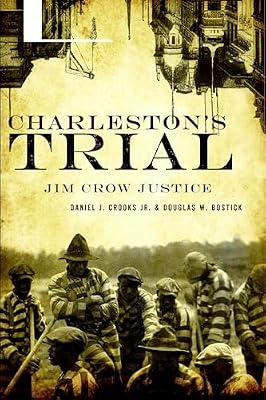 Charleston's Trial: Jim Crow Justice (True Crime) by Bostick, Douglas W.; Crooks, Daniel J., Jr. | Paperback | History