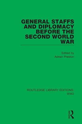 General Staffs and Diplomacy Before the Second World War: 10 (Routledge Library Editions: Wwii) | Hardcover | History 2