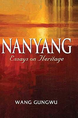 Nanyang: Essays on Heritage by Gungwu, Wang | Hardcover | Asian History