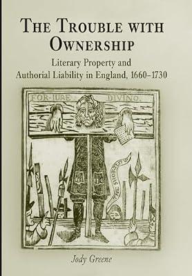 The Trouble with Ownership: Literary Property and Authorial Liability in England, 166-173 (Material Texts) by Greene, Jody | Hardcover | Literary Studies: C 1500 To C 1800