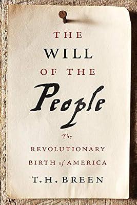 The Will of the People – The Revolutionary Birth of America by Breen, T. H.; Lebien, Thomas | Hardcover | History Of The Americas