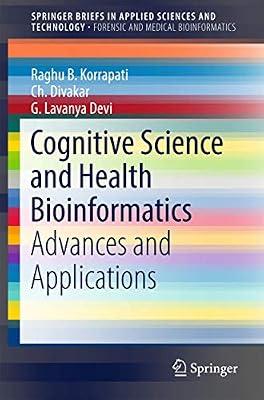 Cognitive Science and Health Bioinformatics: Advances and Applications (Springerbriefs in Forensic and Medical Bioinformatics) by Divakar, Ch.; Devi, G Lavanya; Korrapati, Raghu B. | Paperback | Medical And Health Informatics