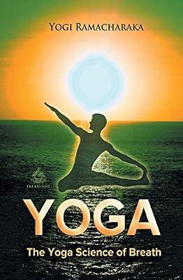 The Yoga Science of Breath (Yoga Academy) by Ramacharaka, Yogi | Paperback | Body