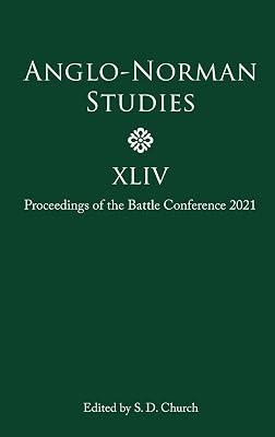 Proceedings of the Battle Conference 2021: 44 (Anglo-Norman Studies, 44) | Hardcover | History 2
