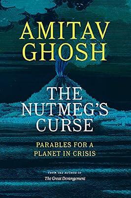 NUTMEGS CURSE by Ghosh, Amitav | Hardcover | Nature