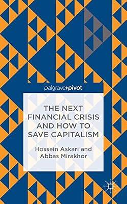 The Next Financial Crisis and How to Save Capitalism (Financial Institutions, Reforms, and Policies in Muslim Countries) by Askari, H.; Mirakhor, A. | Hardcover | Financial Services Industry