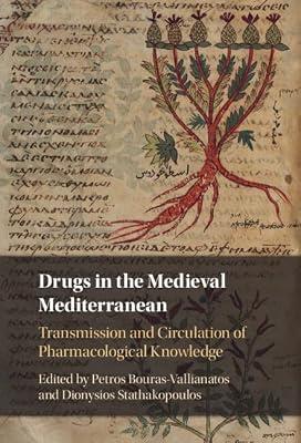 Drugs in the Medieval Mediterranean: Transmission and Circulation of Pharmacological Knowledge | Hardcover | History Of Medicine