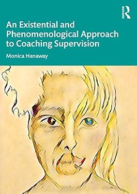 An Existential and Phenomenological Approach to Coaching Supervision by Hanaway, Monica | Paperback | Psychology