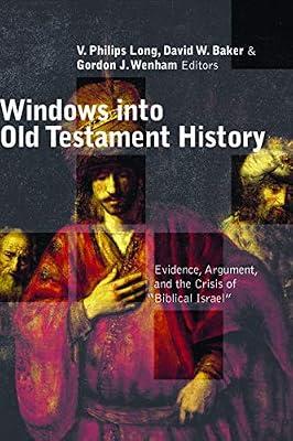 Windows into Old Testament History: Evidence, Argument, and the Crisis of Biblical Israel | Paperback | Religion