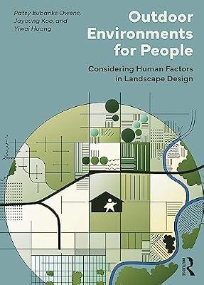 Outdoor Environments for People: Considering Human Factors in Landscape Design by Eubanks Owens, Patsy; Koo, Jayoung; Huang, Yiwei | Paperback | Psychological Theory