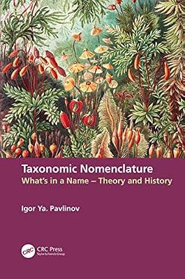 Taxonomic Nomenclature: What’s in a Name – Theory and History: What’s in a Name – Theory and History by Pavlinov, Igor Ya. | Hardcover | Taxonomy And Systematics