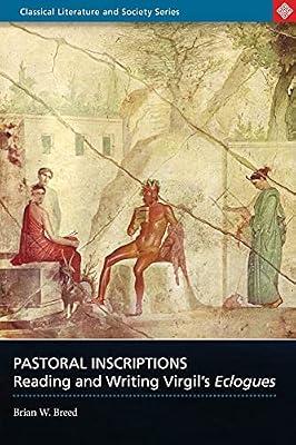 Pastoral Inscriptions: Reading and Writing Virgil's Eclogues by Breed, Brian W. | Paperback | Literary Criticism