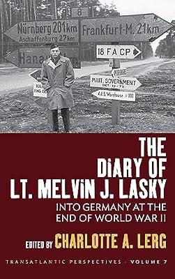 The Diary of Lt. Melvin J. Lasky: Into Germany at the End of World War II: 7 (Transatlantic Perspectives, 7) | Library | History