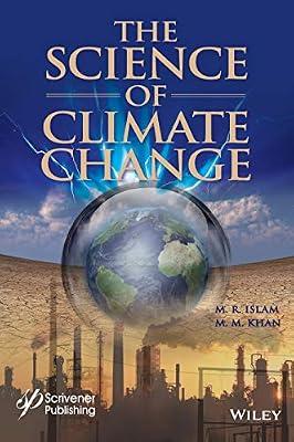 The Science of Climate Change (Wiley-Scrivener) by Khan, M. M.; Islam, M. R. | Hardcover | Science