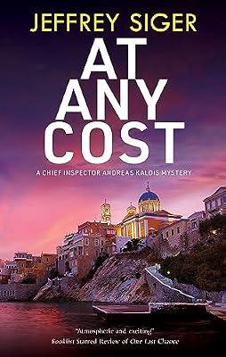 At Any Cost: 13 (A Chief Inspector Andreas Kaldis Mystery) by Siger, Jeffrey | Hardcover | Crime & Mystery